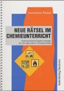 Neue Rätsel im Chemieunterricht. Für die alternative Chemiestunde