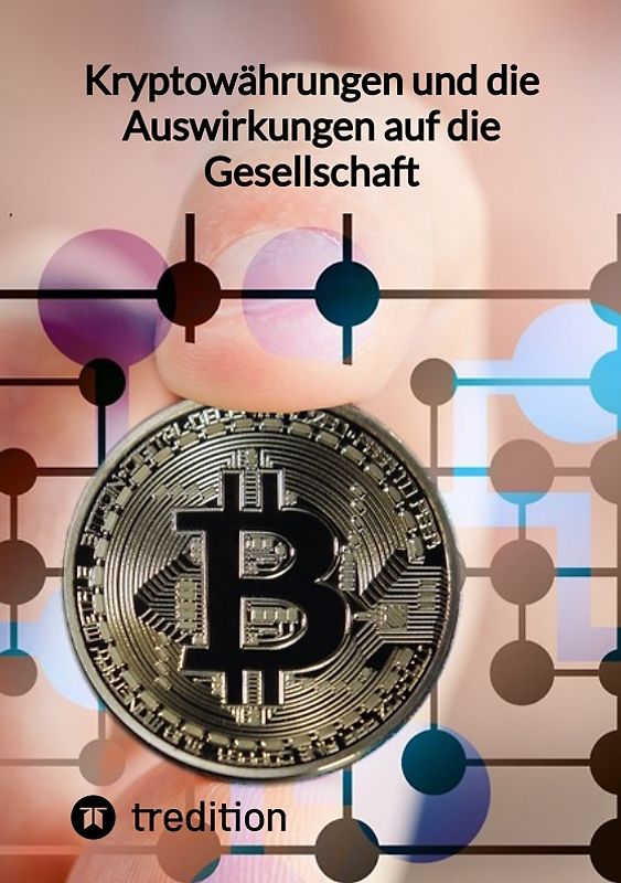 Kryptowährungen und die Auswirkungen auf die Gesellschaft