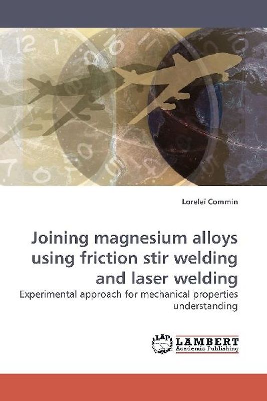 Joining magnesium alloys using friction stir welding and laser welding