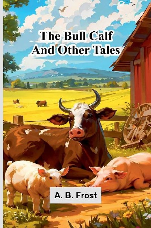 The Bull Calf, And Other Tales