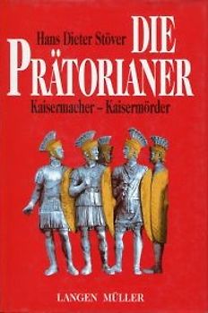 Die Prätorianer. Kaisermacher - Kaisermörder