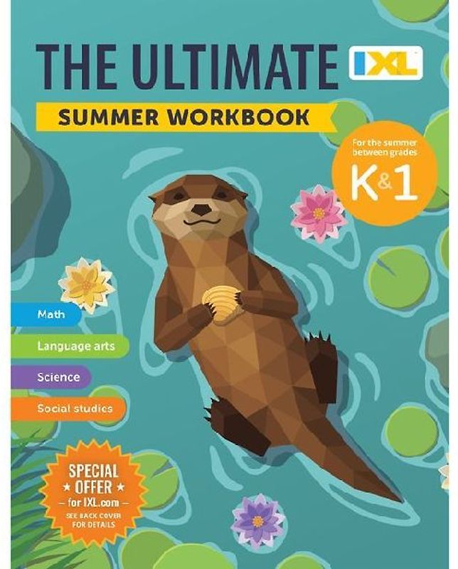 The IXL Ultimate Summer Workbook: For the Summer Between Kindergarten & Grade 1