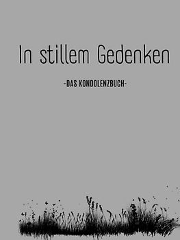 In stillem Gedenken- Kondulenzbuch Beerdigung: Ein Trauerbuch zum Auslegen bei Trauerfeiern (Kondolenzbuch Trauerfeier, Band 1)
