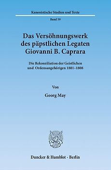 Das Versöhnungswerk des päpstlichen Legaten Giovanni B. Caprara.