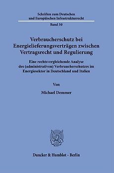 Verbraucherschutz bei Energielieferungsverträgen zwischen Vertragsrecht und Regulierung