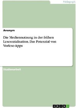 Die Mediennutzung in der frühen Lesesozialisation. Das Potenzial von Vorlese-Apps