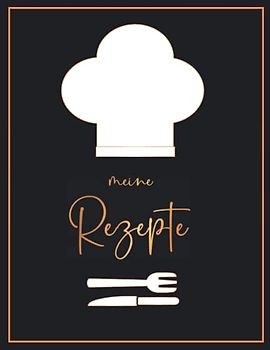 Meine Rezepte: Rezeptbuch Zum Selberschreiben - Kochbuch selbst schreiben Mit platz für 125 rezepte | Grosses Format A4