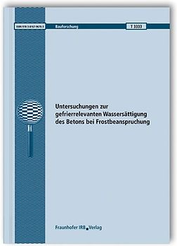 Untersuchungen zur gefrierrelevanten Wassersättigung des Betons bei Frostbeanspruchung