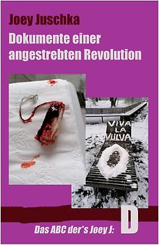 Das ABC der*des Joey J / Dokumente einer angestrebten Revolution
