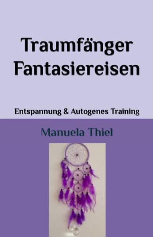 Traumfänger Fantasiereisen: Entspannung & Autogenes Training (Harmonie-Edition: Entspannung mit Autogenem Training)