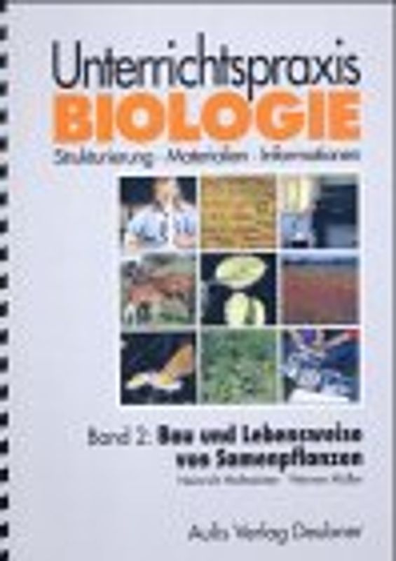 Unterrichtspraxis Biologie / Band 2: Bau und Lebensweise von Samenpflanzen