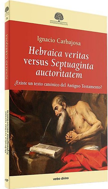 Hebraica veritas versus Septuaginta auctoritatem : ¿existe un texto canónico del Antiguo Testamento?