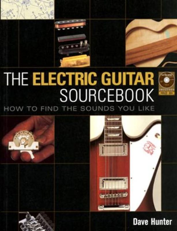 The Electric Guitar Sourcebook: How to Find the Sounds You Like [With CD]