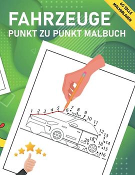 Fahrzeuge Punkt zu Punkt Malbuch: Tolles Punkt zu Punkt Malbuch für Kinder ab 6 Jahren zum entspannen und Stress abbauen