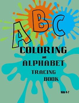 ABC Coloring and Alphabet Tracing Book Kids 4-7: Learn Writing and Spelling Activities