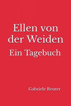 Ellen von der Weiden: Ein Tagebuch