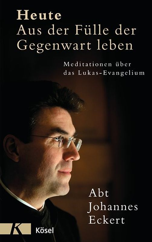 Heute – Aus der Fülle der Gegenwart leben