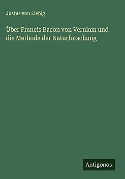 Über Francis Bacon von Verulam und die Methode der Naturforschung