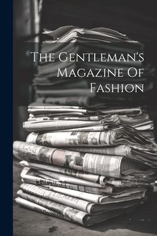 The Gentleman's Magazine Of Fashion