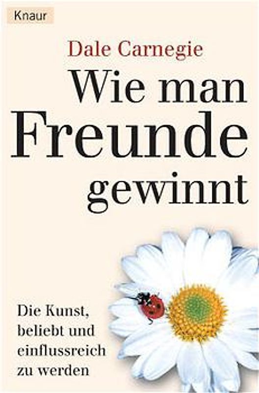Wie man Freunde gewinnt. Die Kunst, beliebt und einflußreich zu werden