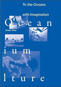 Jürgen Claus – To the Oceans with Imagination