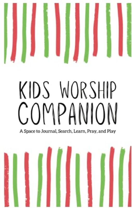 Kids Worship Companion: a space to journal, search, learn, pray, and play (and track your offering pledges, too)