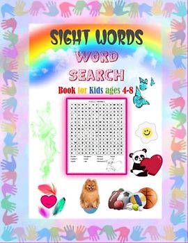 Sight Words Word Search Book for Kids ages 4-8: Easy to Hard Wordsearch Puzzle Book For 4-8 Year Old Children Large Print – First Kids Word Search ... 4-6 & 6-8 (Fun Learning Activities for Kids)