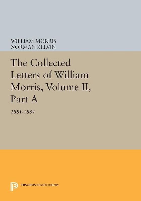 The Collected Letters of William Morris, Volume II, Part A