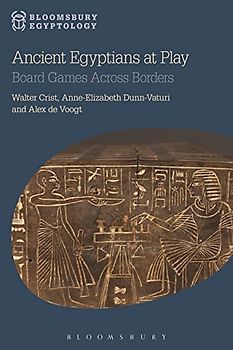 Ancient Egyptians at Play: Board Games Across Borders (Bloomsbury Egyptology)