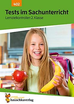 Übungsheft mit Tests im Sachunterricht 2. Klasse: Echte Klassenarbeiten mit Punktevergabe und Lösungen - Sachkunde (Lernzielkontrollen, Band 402)