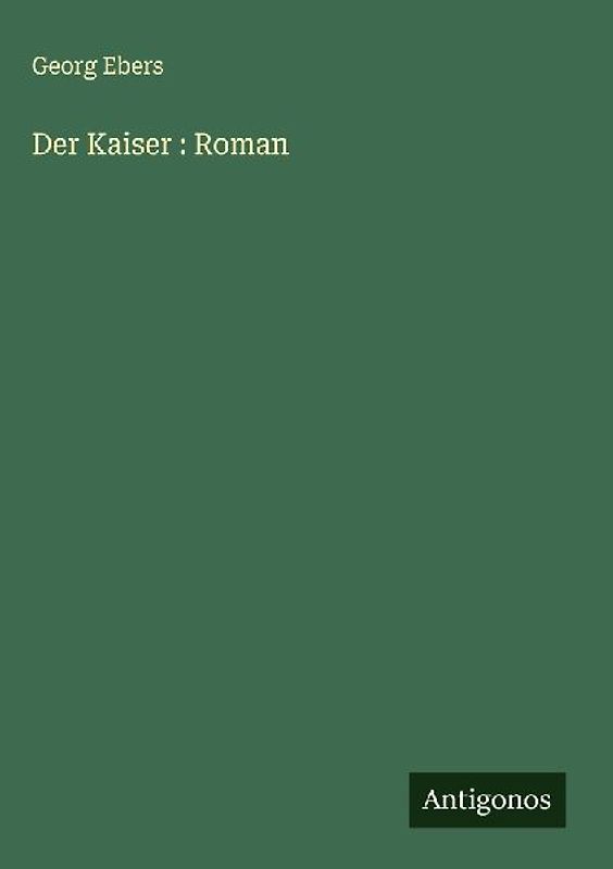 Der Kaiser : Roman
