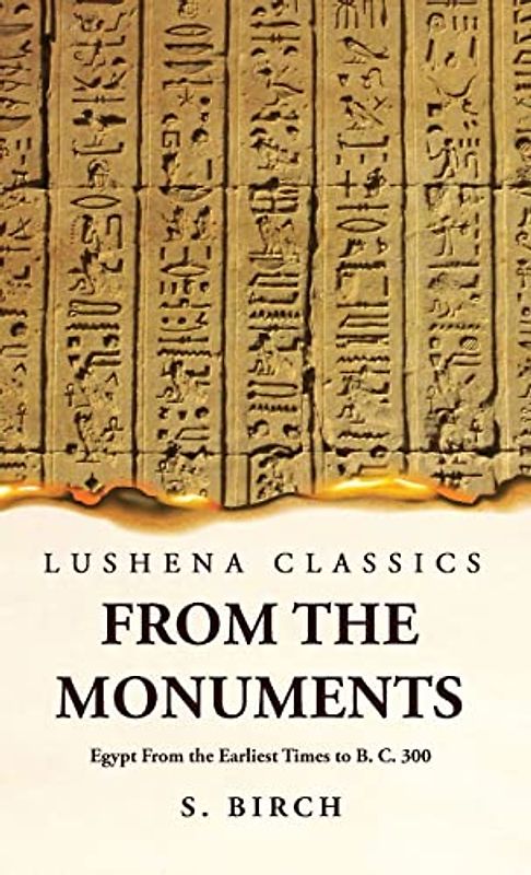 Ancient History From the Monuments Egypt From the Earliest Times to B. C. 300