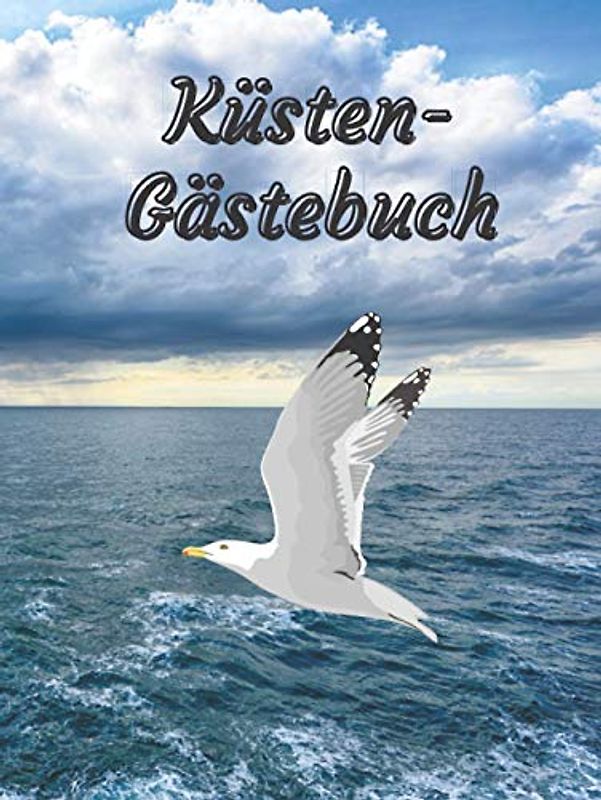 Küsten-Gästebuch: Eintragalbum für Besitzer von Ferienhäusern, Ferienwohnungen, Pensionen oder Hotel. Eintragebuch für Feriengäste an der Ostsee oder ... Optik mit Bild von Meer und Strand, glänzend.