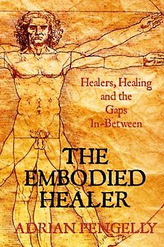 The Embodied Healer: Healing, Healers and the Gaps Inbetween