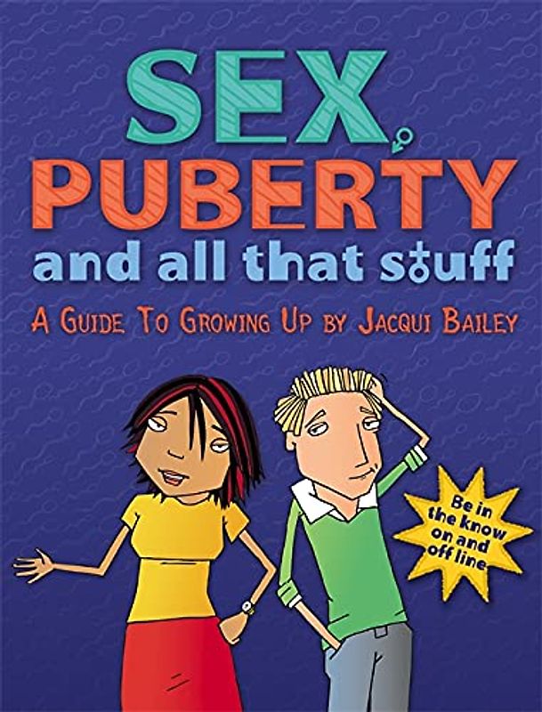 Sex, Puberty and All That Stuff: A Guide to Growing Up (One Shot) - Bailey, Jacqui