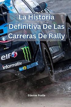 La Historia Definitiva De Las Carreras De Rally