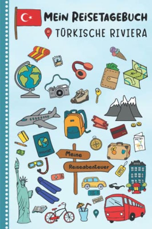 Reisetagebuch für Kinder Türkische Riviera: Türkei Urlaubstagebuch zum Ausfüllen,Eintragen,Malen,Einkleben für Ferien & Urlaub A5, Aktivitätsbuch & ... Kinder Buch für Reise & unterwegs