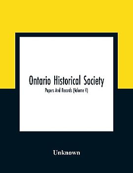 Ontario Historical Society; Papers And Records (Volume V)