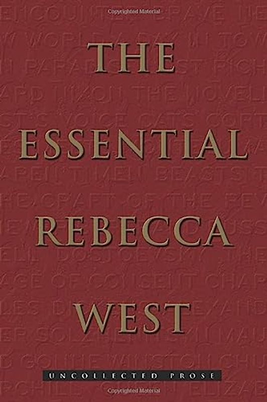 The Essential Rebecca West: Uncollected Prose