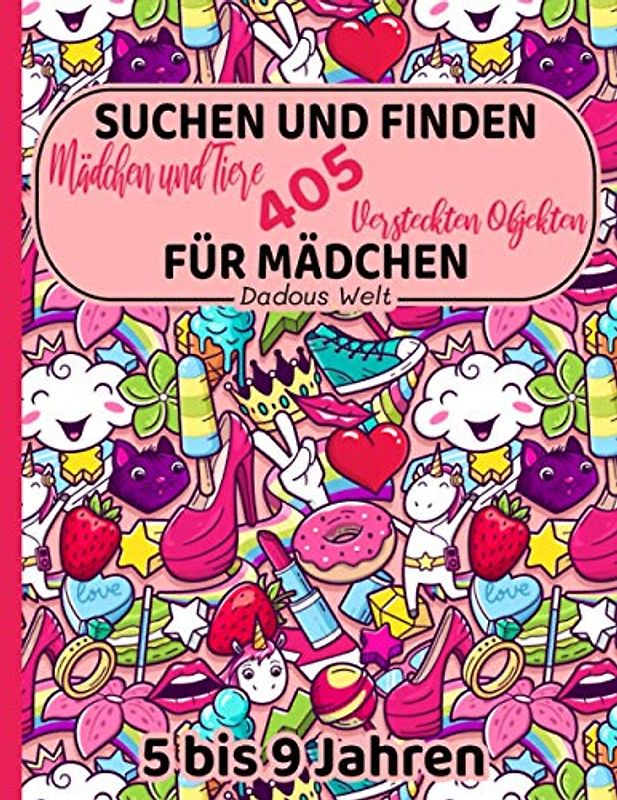 Suchen und Finden Mädchen und Tiere | 405 versteckte Objekte: Aktivitätsbuch für Mädchen von 5 bis 9 Jahren