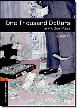 One Thousand Dollars and Other Plays: 700 Headwords (Oxford Bookworms Library: Stage 2) - Henry O
