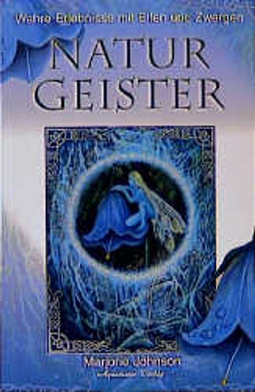Naturgeister - Wahre Erlebnisse mit Elfen und Zwergen