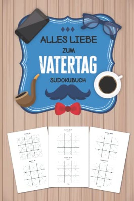 Alles Liebe zum Vatertag: Sudokubuch: Über 200 Rätsel Sudoku von Leicht bis Schwer | Vatertagsgeschenk Idee für den Papa