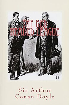 The Red Headed League: Illustrated Edition (The Works of Sir Arthur Conan Doyle, Band 5)
