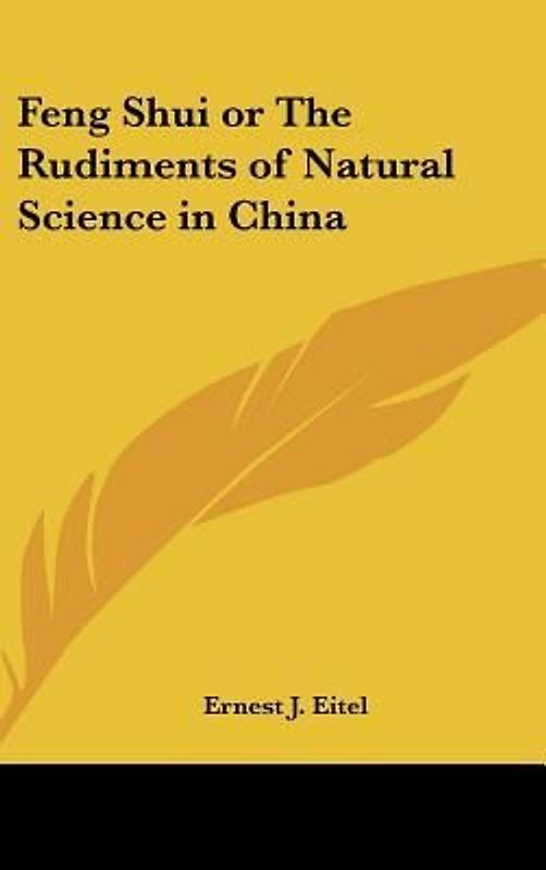 Feng Shui or The Rudiments of Natural Science in China