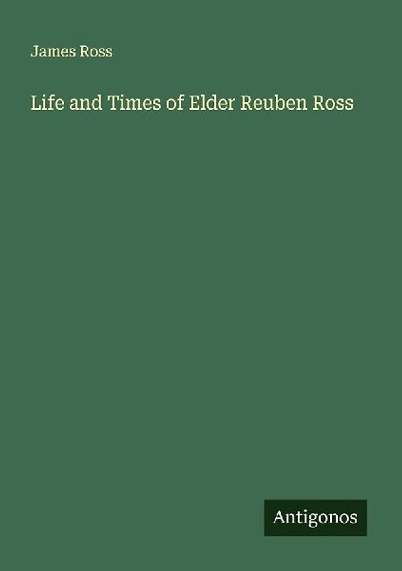 Life and Times of Elder Reuben Ross