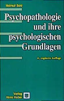 Psychopathologie und ihre psychologischen Grundlagen