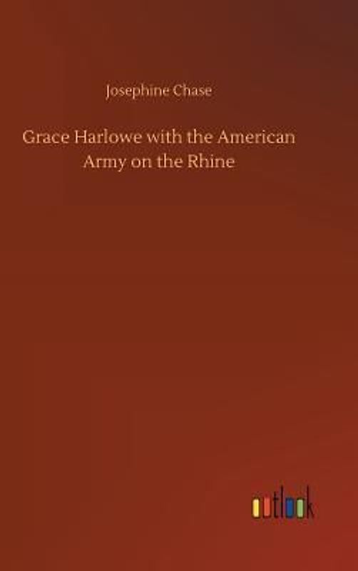 Grace Harlowe with the American Army on the Rhine