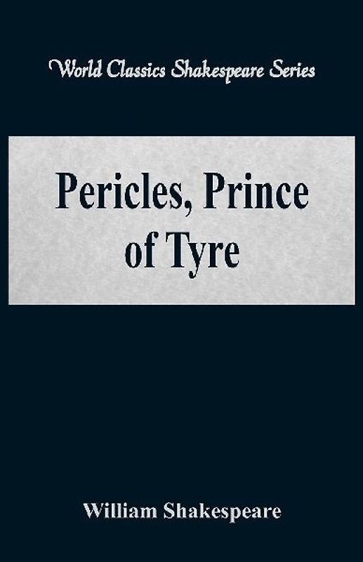 Pericles, Prince of Tyre (World Classics Shakespeare Series)