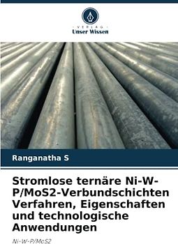 Stromlose ternäre Ni-W-P/MoS2-Verbundschichten Verfahren, Eigenschaften und technologische Anwendungen: Ni-W-P/MoS2